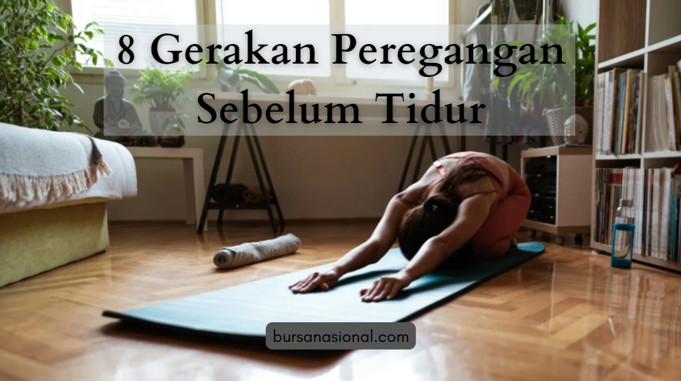 8 Gerakan Peregangan yang Harus Dilakukan Sebelum Tidur