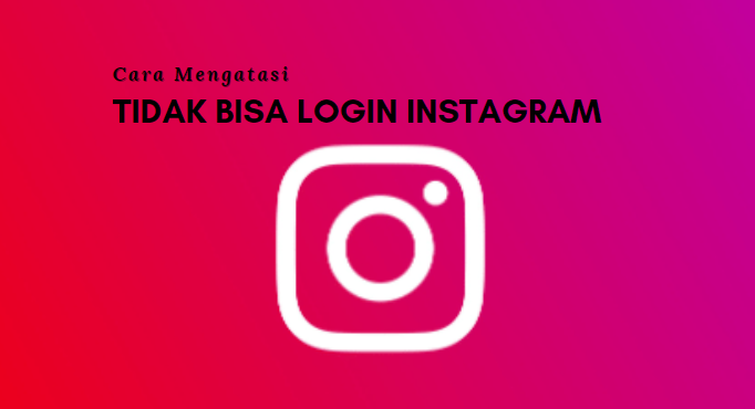 Cara Mengatasi Tidak Bisa Login Instagram