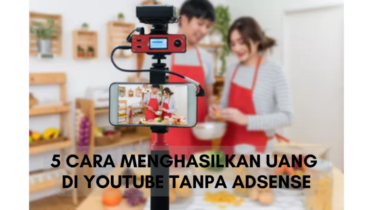 5 Cara Menghasilkan Uang di YouTube Tanpa Adsense