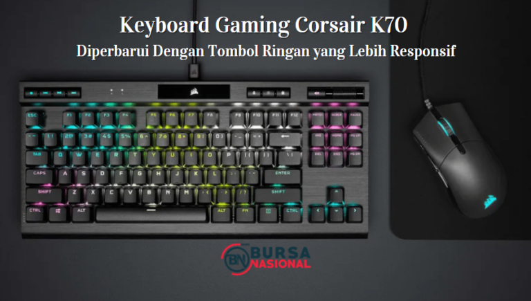 Keyboard Gaming Corsair K70 Diperbarui Dengan Tombol Ringan yang Lebih Responsif