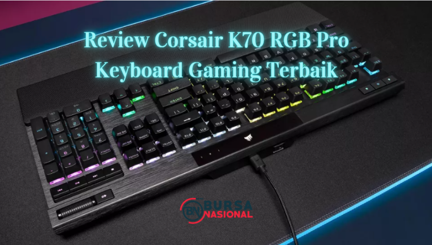 Review Corsair K70 RGB Pro, Keyboard Gaming Terbaik