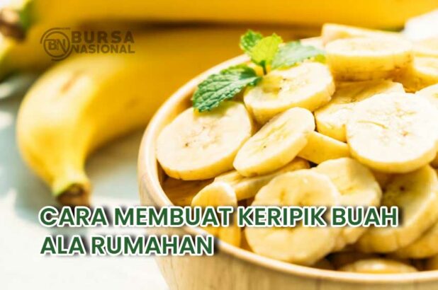 Cara Membuat Keripik Buah Yang Enak Dan Sehat