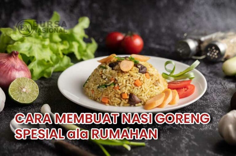 Cara Membuat Nasi Goreng Spesial Yang Lezat