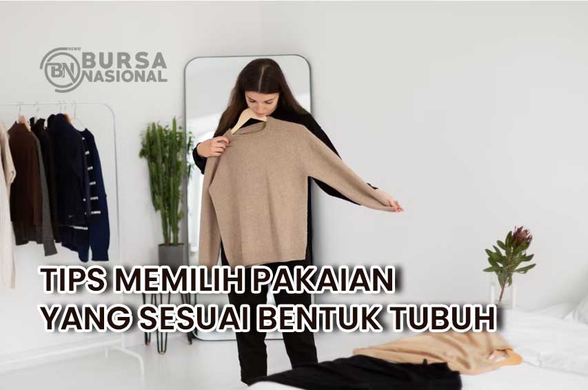 Cara Memilih Pakaian Yang Sesuai dengan Bentuk Tubuh