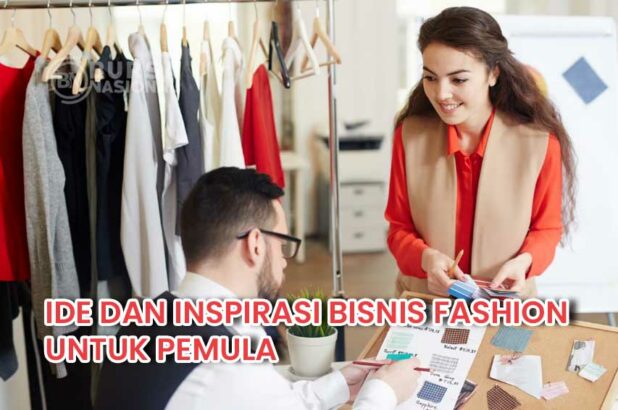 Ide dan inspirasi Bisnis Fashion Untuk Pemula