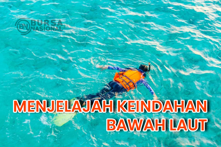 MENJELAJAH KEINDAHAN BAWAH LAUT DENGAN BERENANG