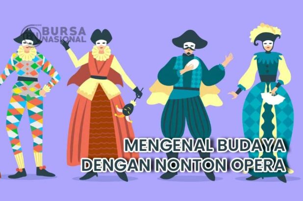 Menambah Wawasan Budaya Dengan Menonton Opera