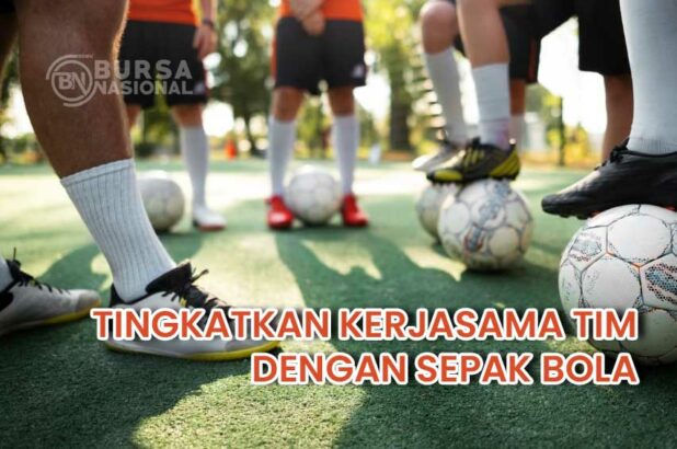  Meningkatkan kerjasama Tim Dengan Bermain Sepak Bola