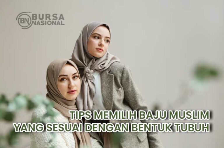 Tips Memilih Baju Muslim Yang Sesuai Dengan Bentuk Tubuh