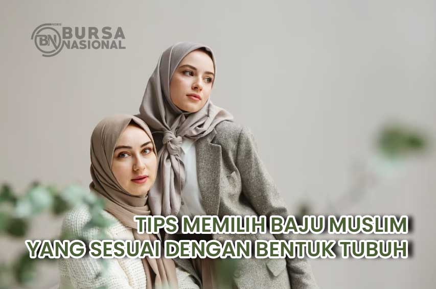 Tips Memilih Baju Muslim Yang Sesuai Dengan Bentuk Tubuh