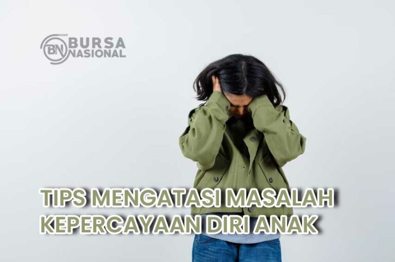 Tips Mengatasi Masalah Kepercayaan Diri Pada Anak-Anak