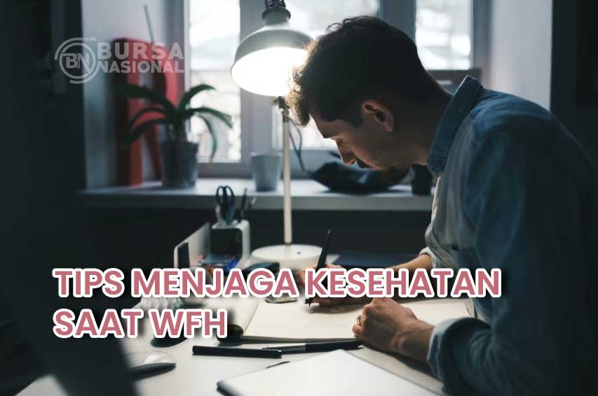 Tips Menjaga Kesehatan Tubuh Saat Bekerja Dari Rumah (WFH)