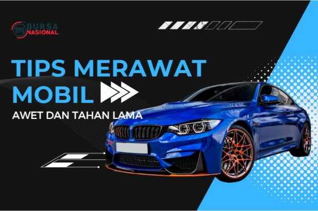 Tips Merawat Mobil Agar awet dan Tahan Lama