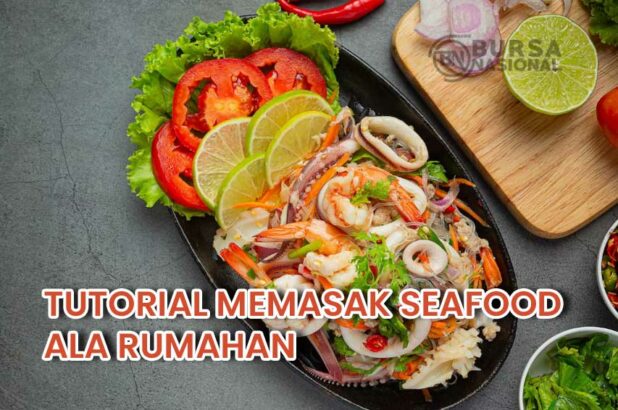 Tutorial Memasak Seafood Yang Lezat Dan Sehat