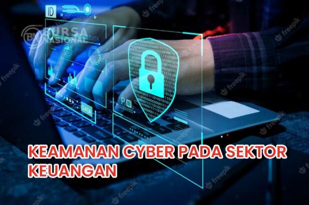 Keamanan siber di sektor keuangan: Tantangan dan solusi terbaru