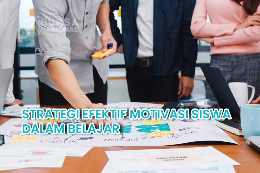 Strategi Efektif Untuk Memotivasi Siswa Dalam Belajar